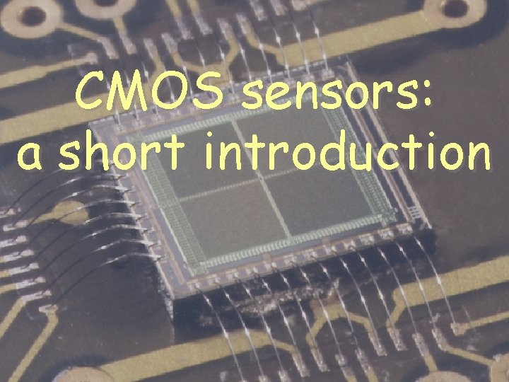 CMOS sensors: a short introduction 