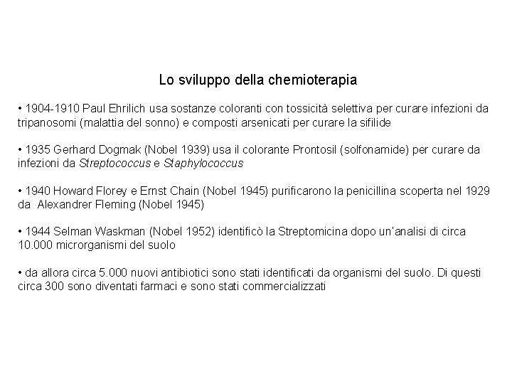 Lo sviluppo della chemioterapia • 1904 -1910 Paul Ehrilich usa sostanze coloranti con tossicità