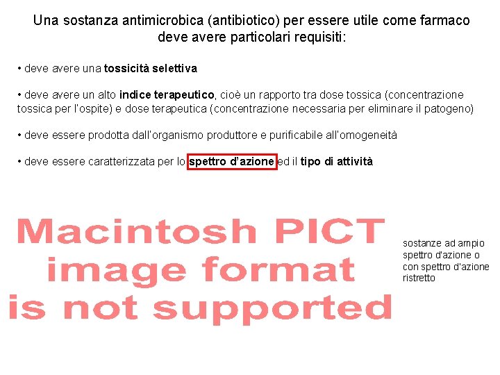 Una sostanza antimicrobica (antibiotico) per essere utile come farmaco deve avere particolari requisiti: •