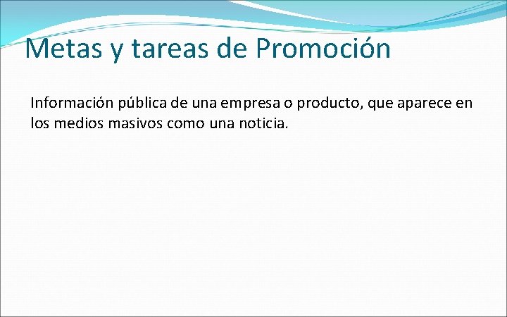 Metas y tareas de Promoción Información pública de una empresa o producto, que aparece