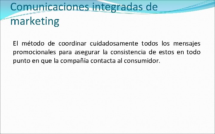 Comunicaciones integradas de marketing El método de coordinar cuidadosamente todos los mensajes promocionales para