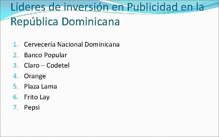 Líderes de inversión en Publicidad en la República Dominicana 1. 2. 3. 4. 5.