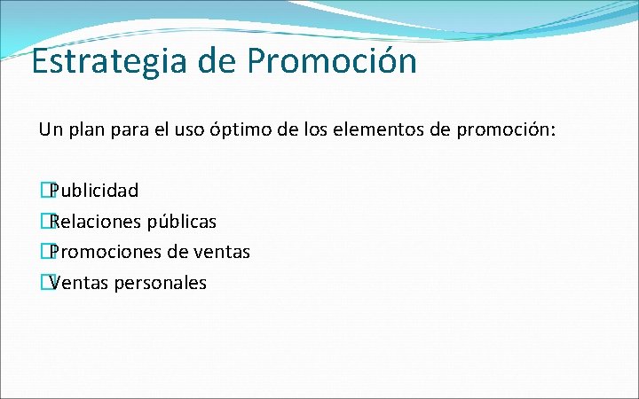 Estrategia de Promoción Un plan para el uso óptimo de los elementos de promoción: