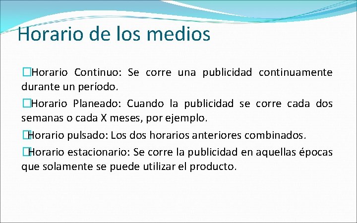 Horario de los medios �Horario Continuo: Se corre una publicidad continuamente durante un período.