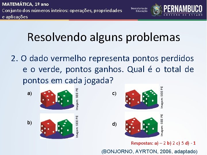 MATEMÁTICA, 1º ano Conjunto dos números inteiros: operações, propriedades e aplicações Resolvendo alguns problemas