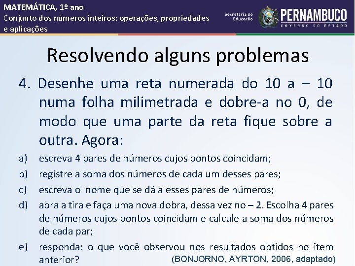 MATEMÁTICA, 1º ano Conjunto dos números inteiros: operações, propriedades e aplicações Resolvendo alguns problemas