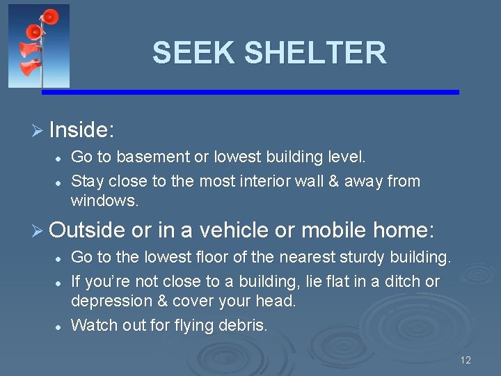 SEEK SHELTER Ø Inside: l l Go to basement or lowest building level. Stay SEEK SHELTER Ø Inside: l l Go to basement or lowest building level. Stay