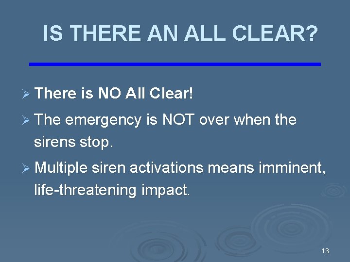 IS THERE AN ALL CLEAR? Ø There is NO All Clear! Ø The emergency IS THERE AN ALL CLEAR? Ø There is NO All Clear! Ø The emergency