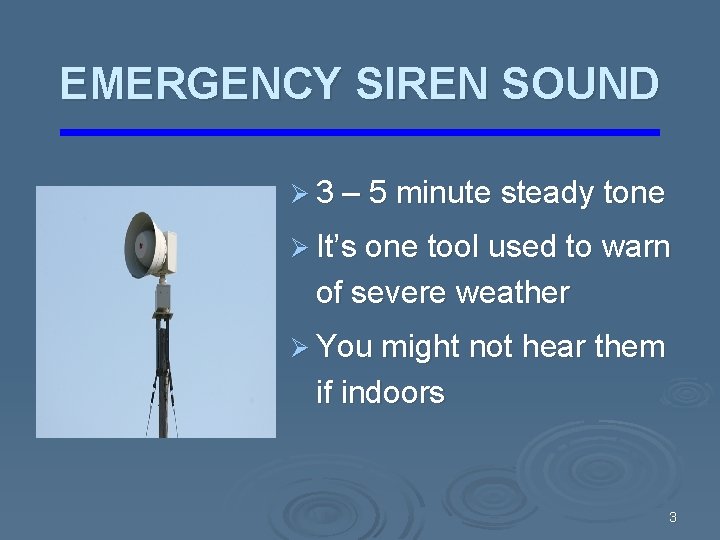 EMERGENCY SIREN SOUND Ø 3 – 5 minute steady tone Ø It’s one tool EMERGENCY SIREN SOUND Ø 3 – 5 minute steady tone Ø It’s one tool