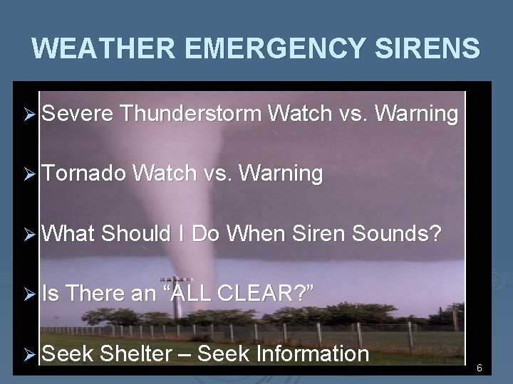 WEATHER EMERGENCY SIRENS Ø Severe Thunderstorm Watch vs. Warning Ø Tornado Watch vs. Warning WEATHER EMERGENCY SIRENS Ø Severe Thunderstorm Watch vs. Warning Ø Tornado Watch vs. Warning