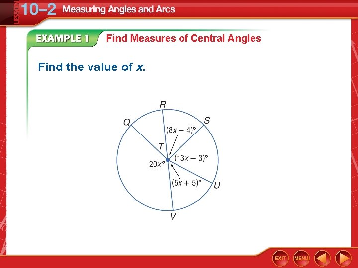 Find Measures of Central Angles Find the value of x. Find Measures of Central Angles Find the value of x.