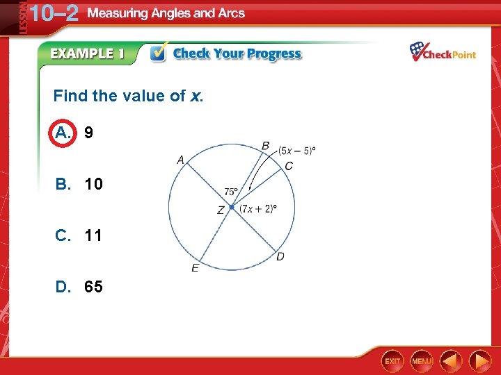 Find the value of x. A. 9 B. 10 C. 11 D. 65 Find the value of x. A. 9 B. 10 C. 11 D. 65