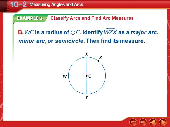 Classify Arcs and Find Arc Measures Classify Arcs and Find Arc Measures