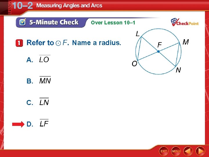 Over Lesson 10– 1 Name a radius. A. B. C. D. Over Lesson 10– 1 Name a radius. A. B. C. D.