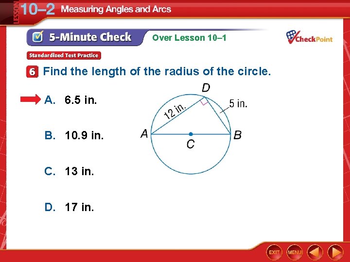 Over Lesson 10– 1 Find the length of the radius of the circle. A. Over Lesson 10– 1 Find the length of the radius of the circle. A.