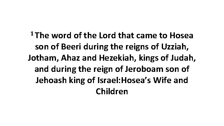 1 The word of the Lord that came to Hosea son of Beeri during