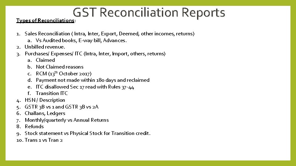 GST Reconciliation Reports Types of Reconciliations: 1. Sales Reconciliation ( Intra, Inter, Export, Deemed,