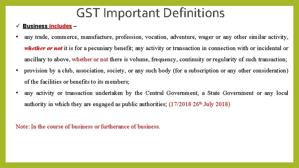 GST Important Definitions ü Business includes – • any trade, commerce, manufacture, profession, vocation,