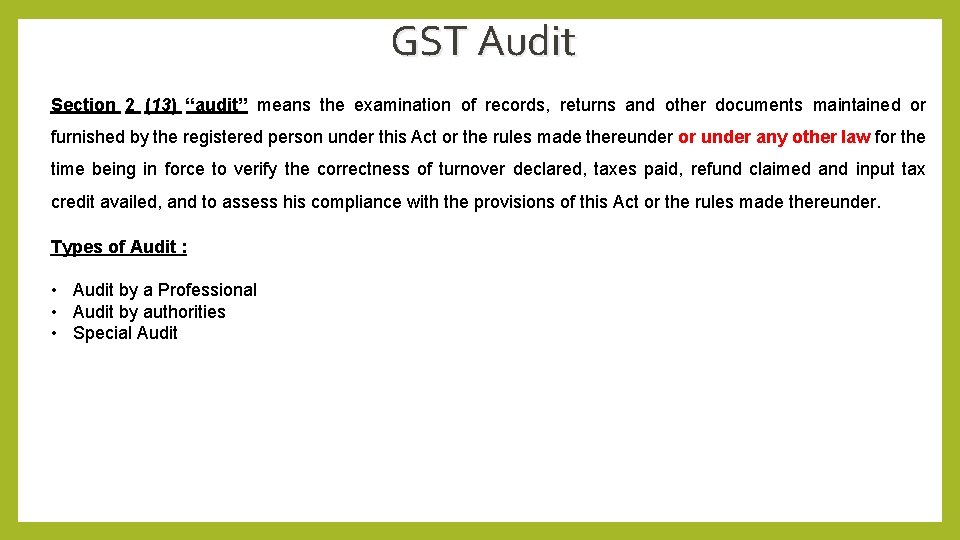 GST Audit Section 2 (13) “audit” means the examination of records, returns and other