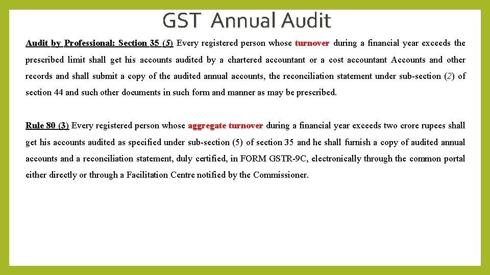 GST Annual Audit by Professional: Section 35 (5) Every registered person whose turnover during