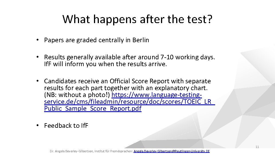 What happens after the test? • Papers are graded centrally in Berlin • Results