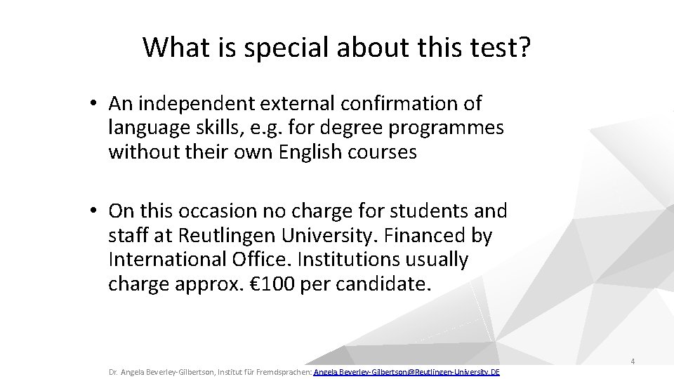 What is special about this test? • An independent external confirmation of language skills,