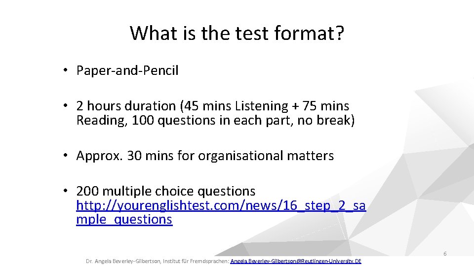 What is the test format? • Paper-and-Pencil • 2 hours duration (45 mins Listening