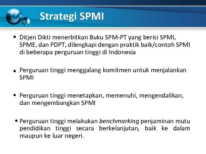 Strategi SPMI Ditjen Dikti menerbitkan Buku SPM-PT yang berisi SPMI, SPME, dan PDPT, dilengkapi