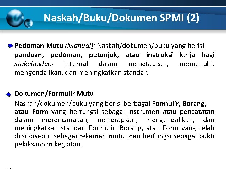 Naskah/Buku/Dokumen SPMI (2) Pedoman Mutu (Manual): Naskah/dokumen/buku yang berisi panduan, pedoman, petunjuk, atau instruksi