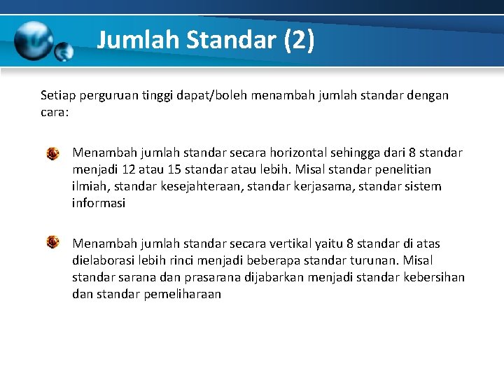 Jumlah Standar (2) Setiap perguruan tinggi dapat/boleh menambah jumlah standar dengan cara: Menambah jumlah