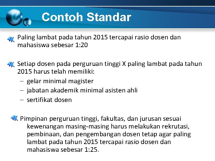 Contoh Standar Paling lambat pada tahun 2015 tercapai rasio dosen dan mahasiswa sebesar 1: