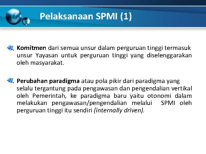 Pelaksanaan SPMI (1) Komitmen dari semua unsur dalam perguruan tinggi termasuk unsur Yayasan untuk