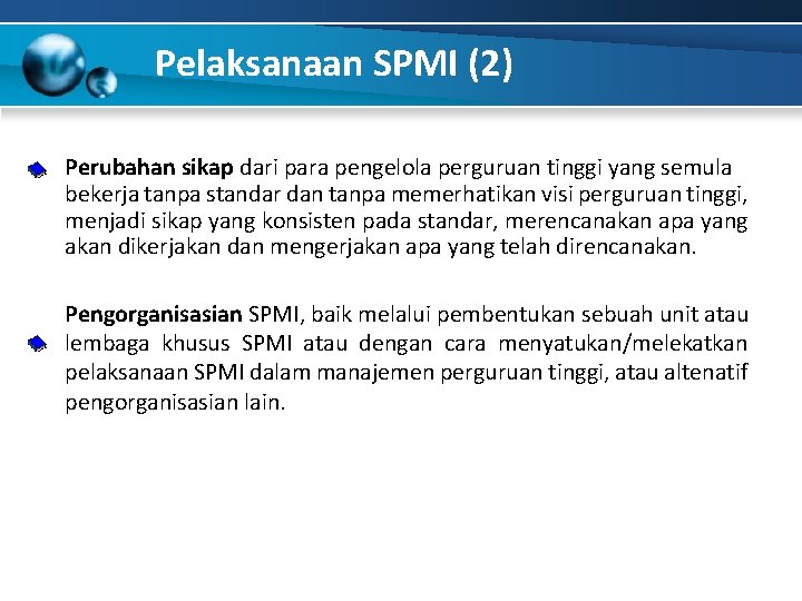 Pelaksanaan SPMI (2) Perubahan sikap dari para pengelola perguruan tinggi yang semula bekerja tanpa