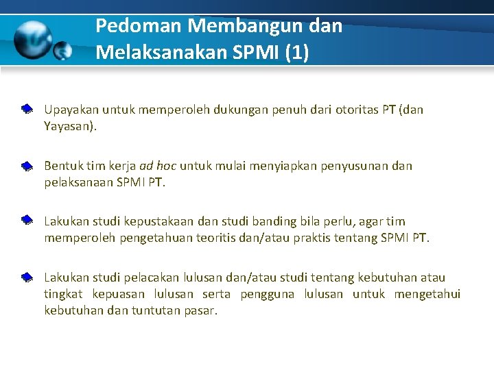 Pedoman Membangun dan Melaksanakan SPMI (1) Upayakan untuk memperoleh dukungan penuh dari otoritas PT