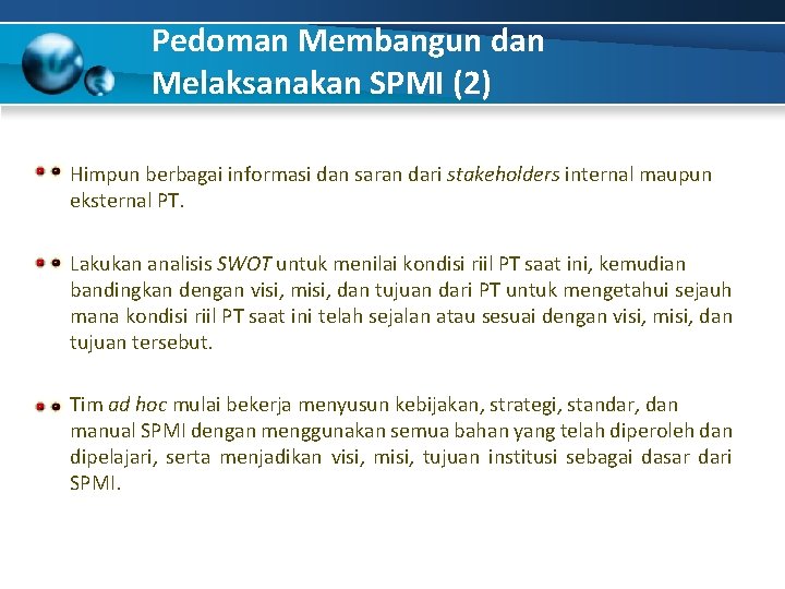 Pedoman Membangun dan Melaksanakan SPMI (2) Himpun berbagai informasi dan saran dari stakeholders internal