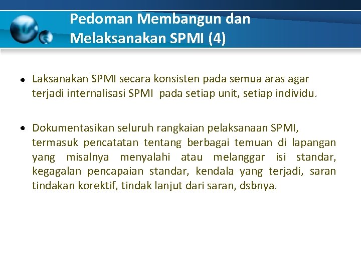 Pedoman Membangun dan Melaksanakan SPMI (4) Laksanakan SPMI secara konsisten pada semua aras agar