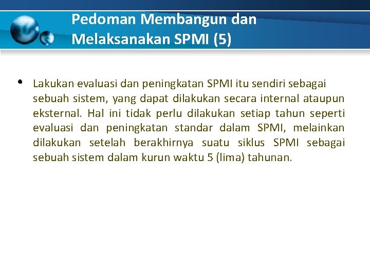 Pedoman Membangun dan Melaksanakan SPMI (5) Lakukan evaluasi dan peningkatan SPMI itu sendiri sebagai