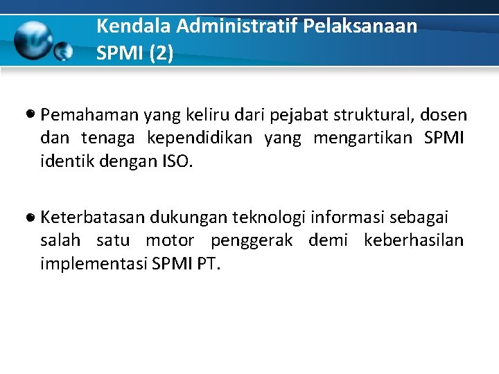 Kendala Administratif Pelaksanaan SPMI (2) Pemahaman yang keliru dari pejabat struktural, dosen dan tenaga