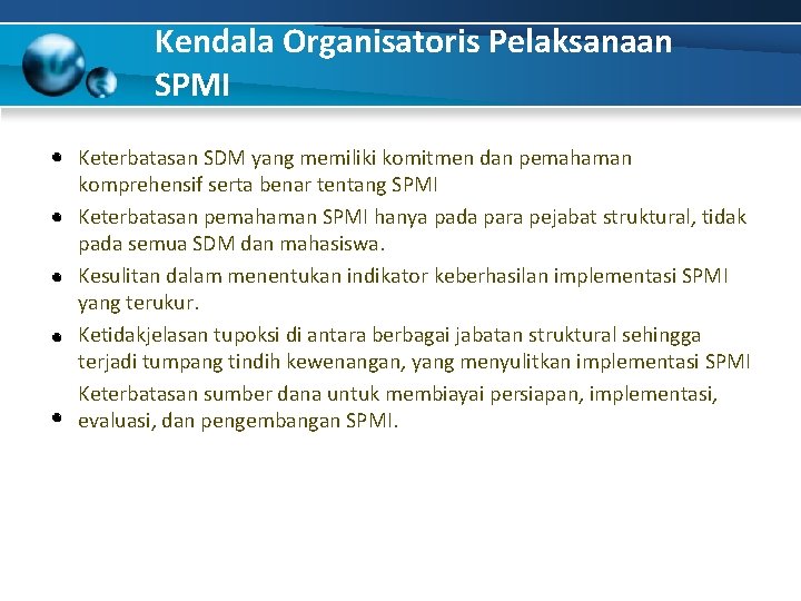 Kendala Organisatoris Pelaksanaan SPMI Keterbatasan SDM yang memiliki komitmen dan pemahaman komprehensif serta benar