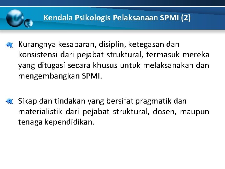 Kendala Psikologis Pelaksanaan SPMI (2) Kurangnya kesabaran, disiplin, ketegasan dan konsistensi dari pejabat struktural,