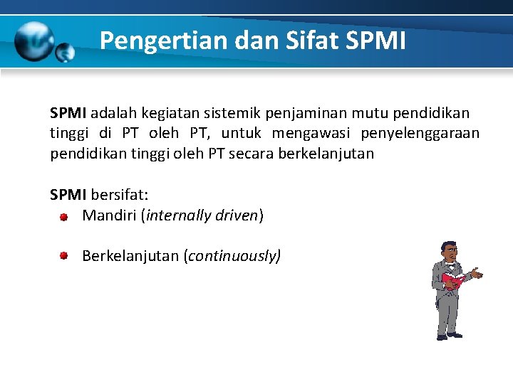 Pengertian dan Sifat SPMI adalah kegiatan sistemik penjaminan mutu pendidikan tinggi di PT oleh