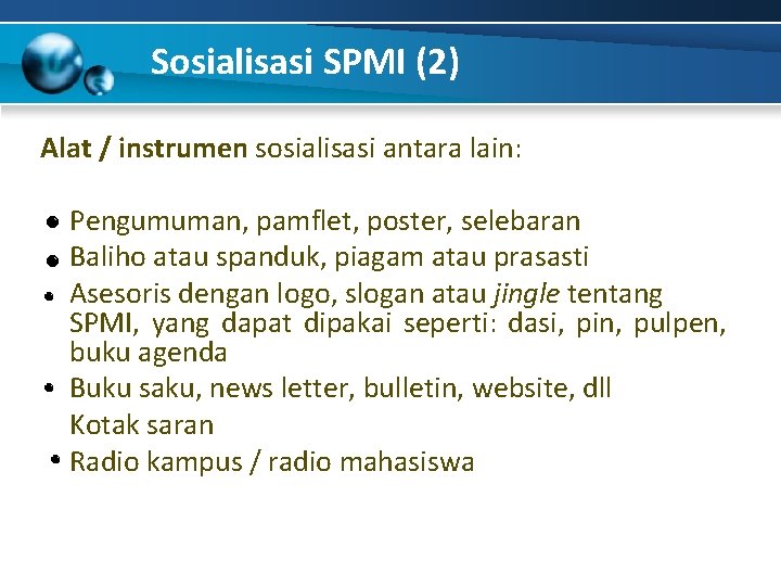 Sosialisasi SPMI (2) Alat / instrumen sosialisasi antara lain: Pengumuman, pamflet, poster, selebaran Baliho