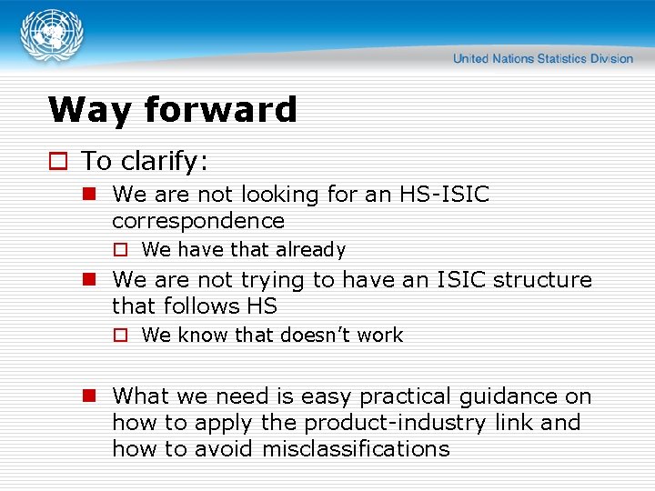 Way forward o To clarify: n We are not looking for an HS-ISIC correspondence