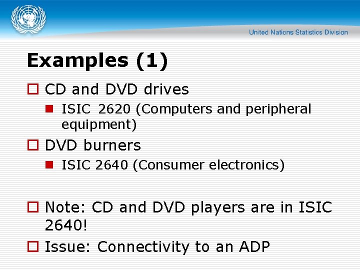 Examples (1) o CD and DVD drives n ISIC 2620 (Computers and peripheral equipment)