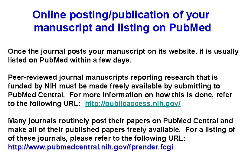 Online posting/publication of your manuscript and listing on Pub. Med Once the journal posts