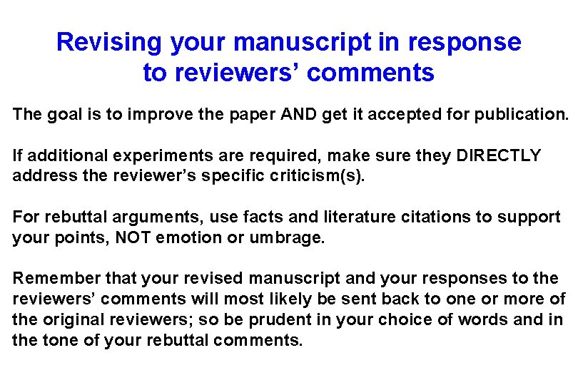 Revising your manuscript in response to reviewers’ comments The goal is to improve the
