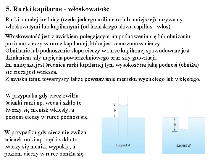 5. Rurki kapilarne - włoskowatość Rurki o małej średnicy (rzędu jednego milimetra lub mniejszej)