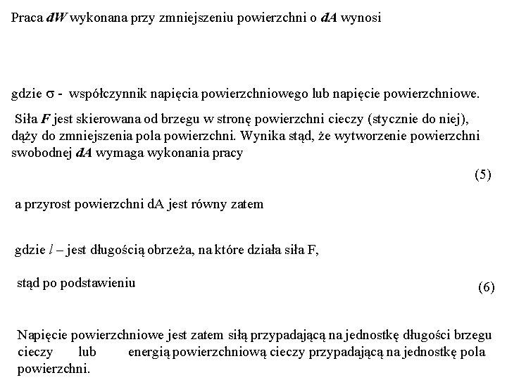 Praca d. W wykonana przy zmniejszeniu powierzchni o d. A wynosi gdzie - współczynnik