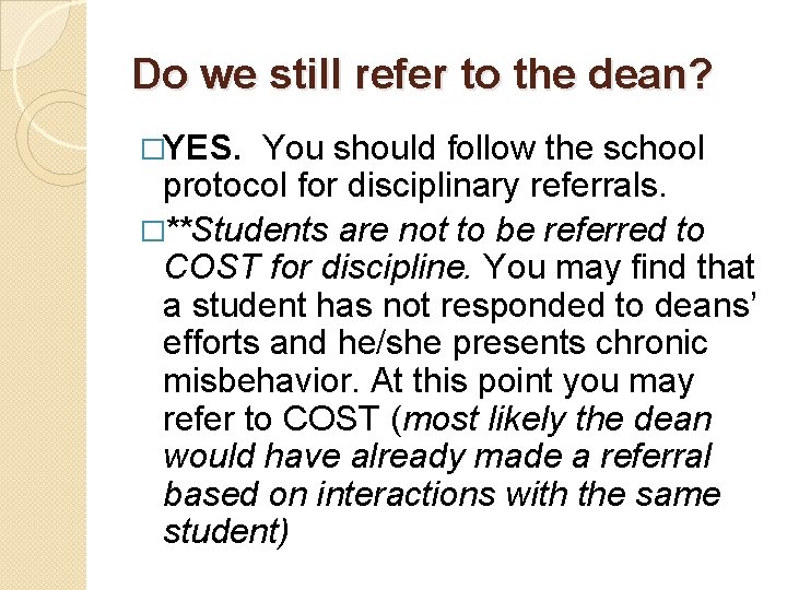 Do we still refer to the dean? �YES. You should follow the school protocol