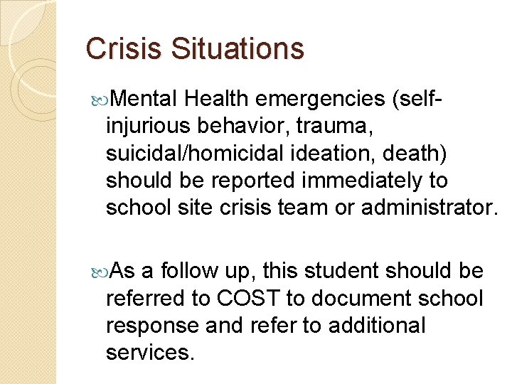 Crisis Situations Mental Health emergencies (selfinjurious behavior, trauma, suicidal/homicidal ideation, death) should be reported